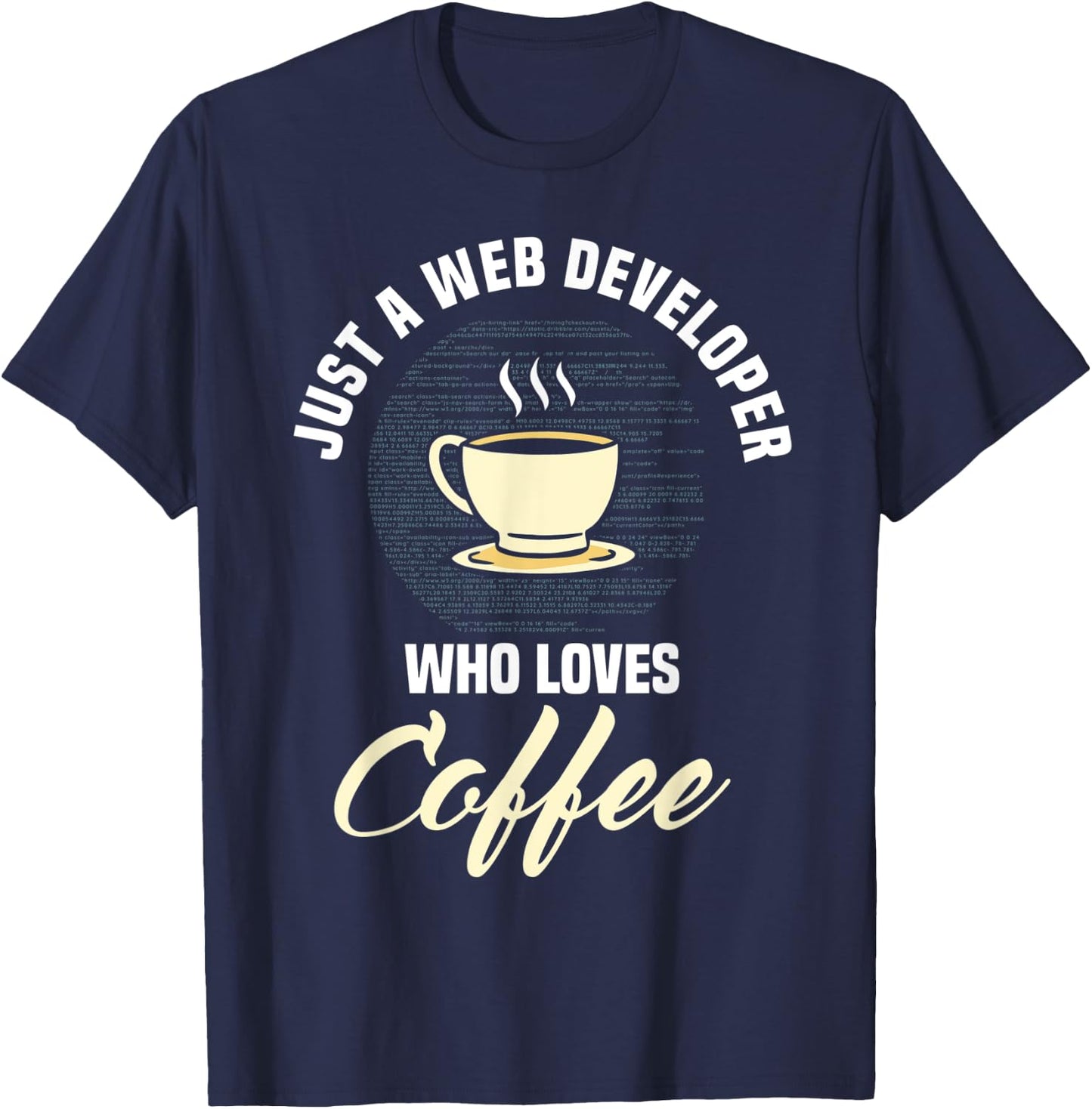 Web Developer Website Programmer Coder Coffee Lover T-Shirt - T-Shirt | Navy