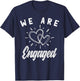 We Are Engaged Couple Engagement Announcement Engagement T-Shirt - T-Shirt | Navy