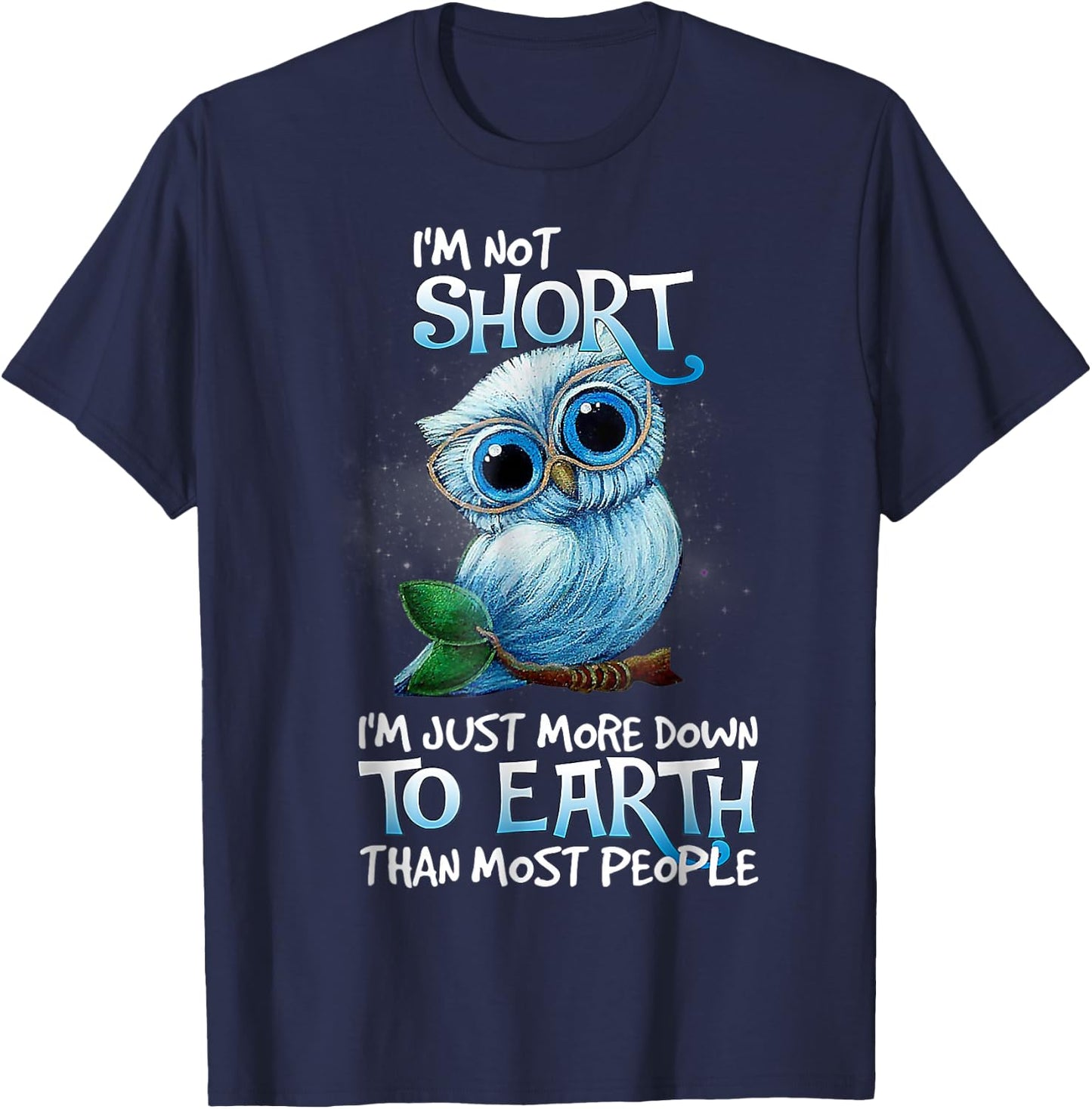 I'm not short I'm just more down.to.Earth Than Most People T-Shirt - T-Shirt | Navy