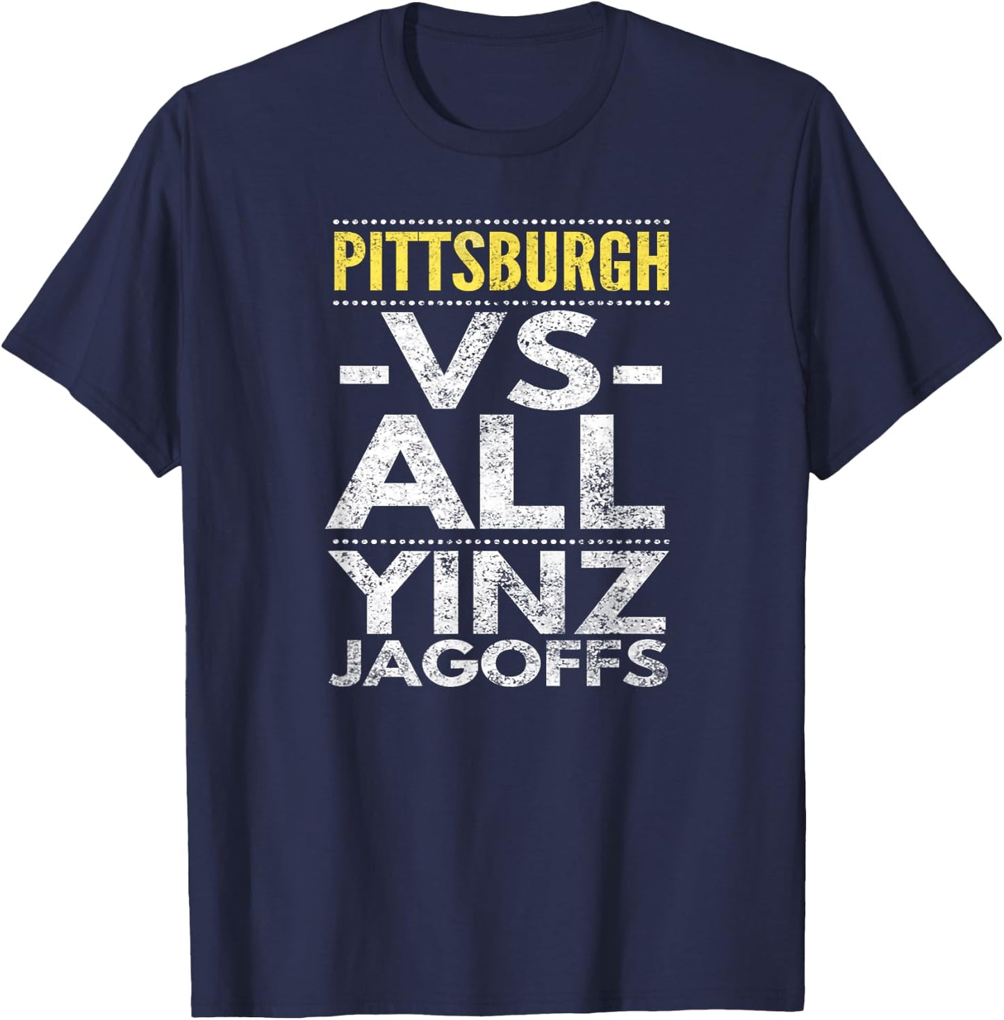 Pittsburgh -VS- All Yinz Jagoffs, Distressed T-Shirt - T-Shirt | Navy