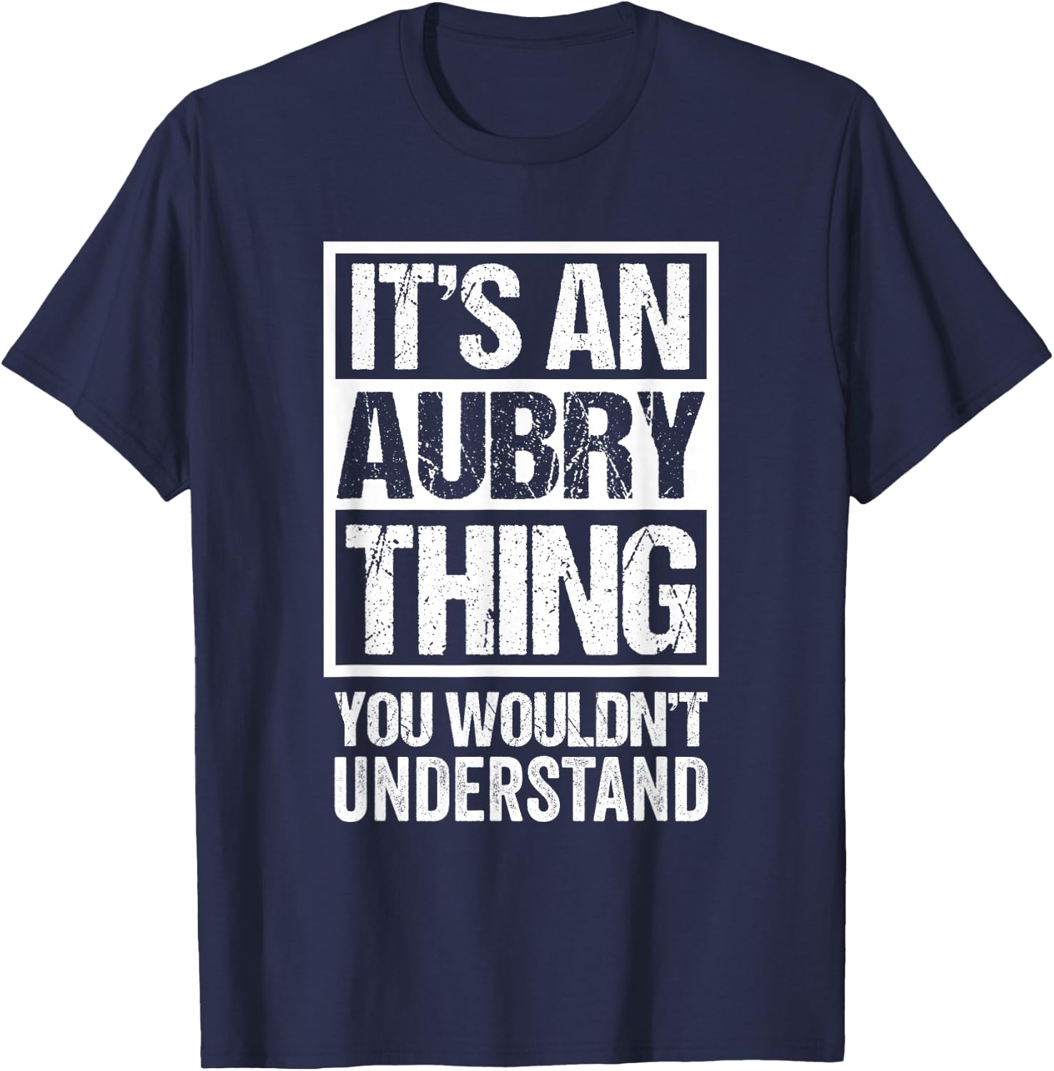 It's An Aubry Thing You Wouldn't Understand Surname Name T-Shirt - T-Shirt | Navy