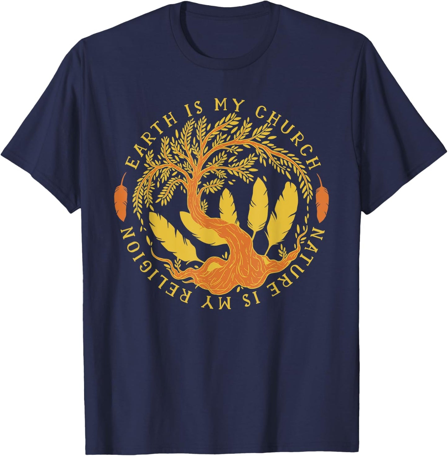 Earth Is My Church Nature Is My Religion Men Women Gift T-Shirt - T-Shirt | Navy