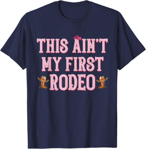 This Ain't My First Rodeo Cowgirl Rodeo Shirts T-Shirt - T-Shirt | Navy