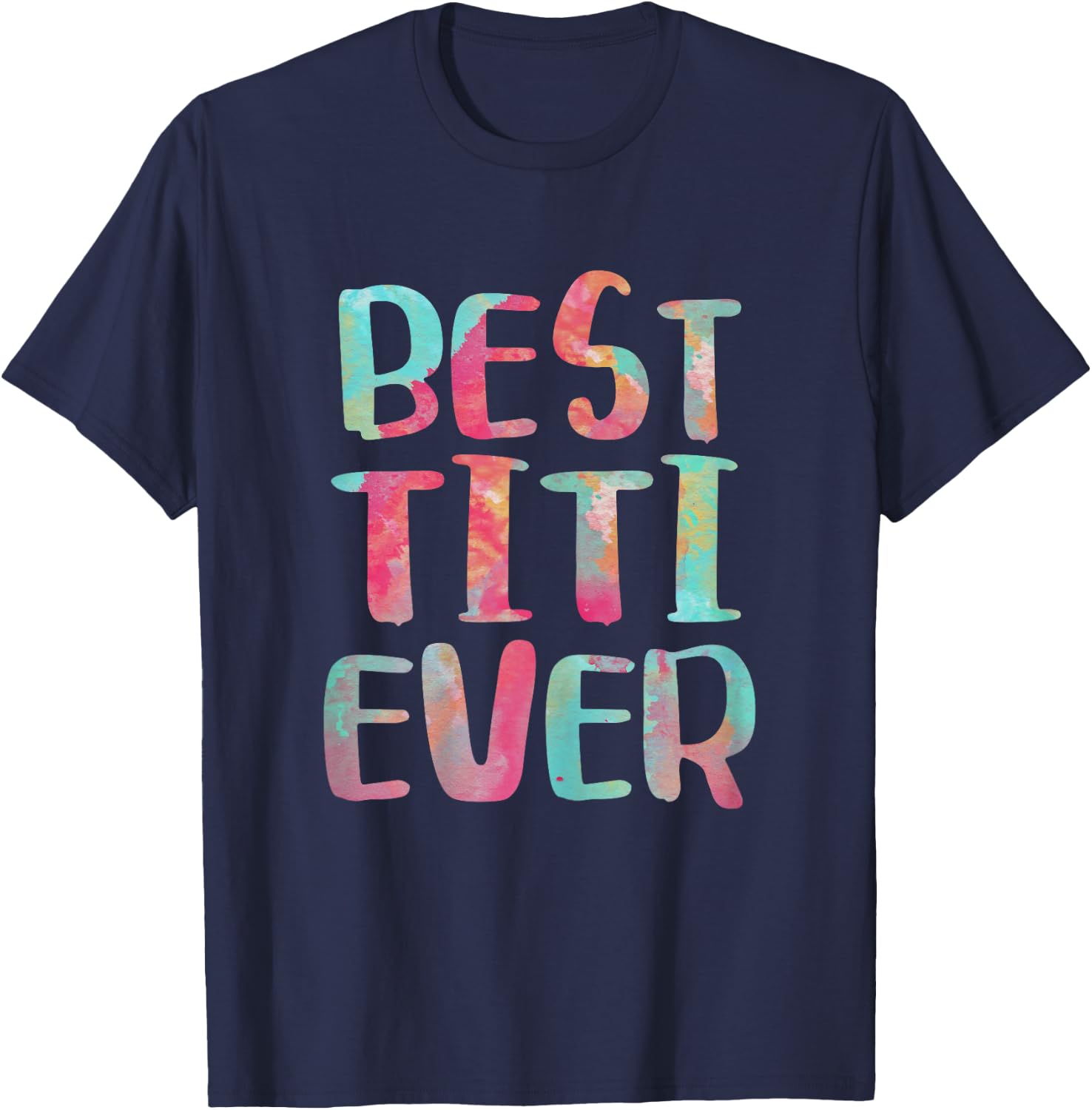 Best Titi Ever Shirt Women Mothers Day T-Shirt - T-Shirt | Navy