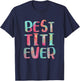 Best Titi Ever Shirt Women Mothers Day T-Shirt - T-Shirt | Navy