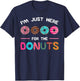 I'm Just Here for the Donuts Doughnut Dough Sweet Dessert T-Shirt - T-Shirt | Navy