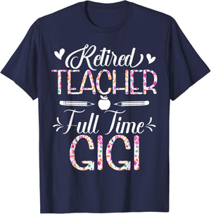 Retired Teacher Full Time Gigi Flower Funny Retirement Mom T-Shirt - T-Shirt | Navy