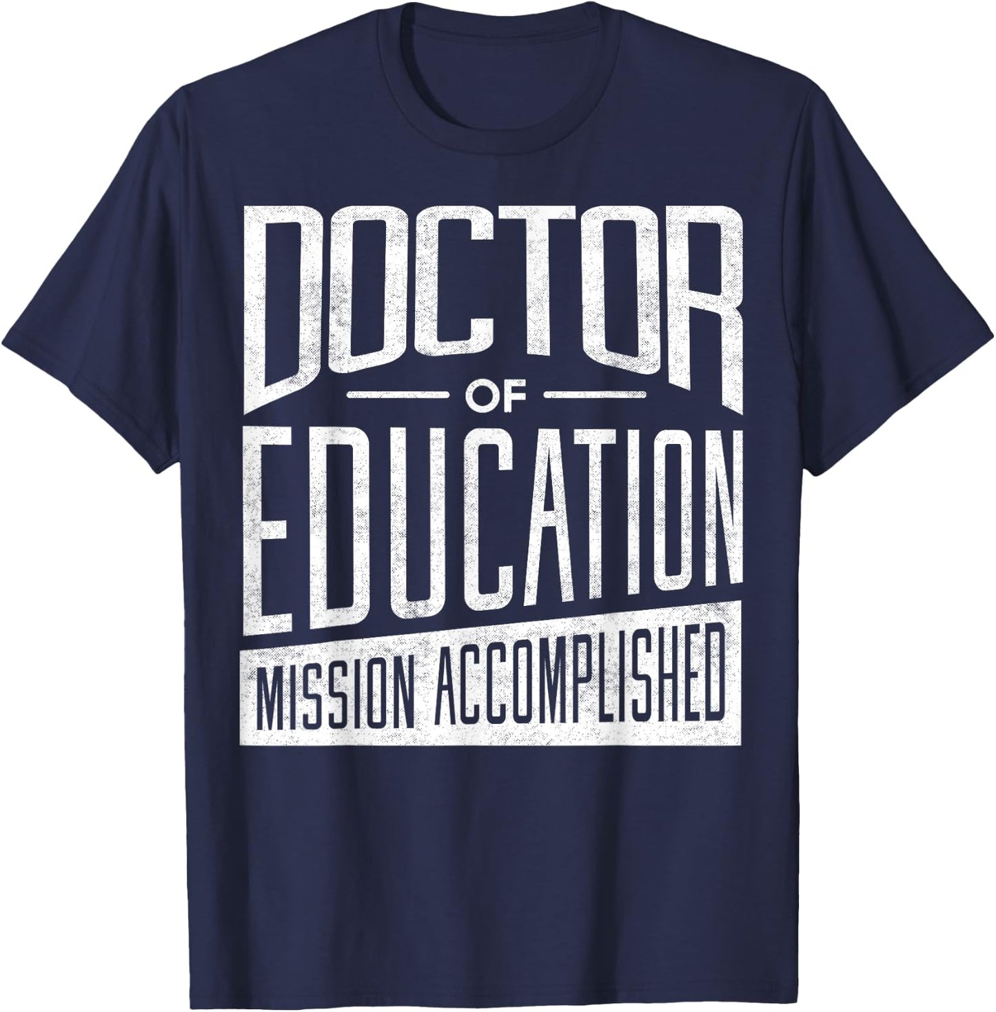 EdD Doctor of Education - Education Doctorate Graduation T-Shirt - T-Shirt | Navy