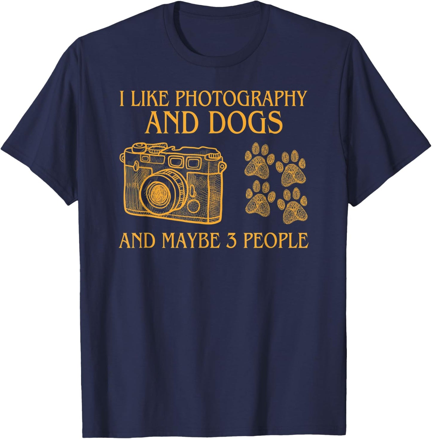 I Like Photography and Dogs and Maybe Three People T-Shirt - T-Shirt | Navy