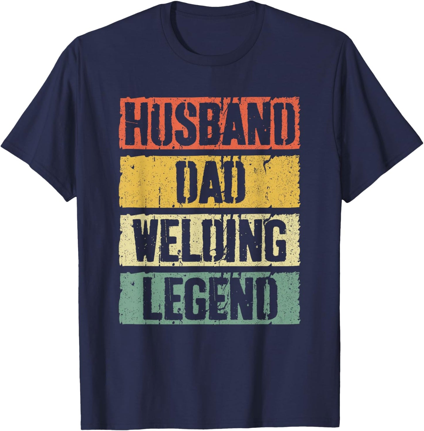 Husband Dad Welding Legend Shirt Men Welder Fathers Day T-Shirt - T-Shirt | Navy
