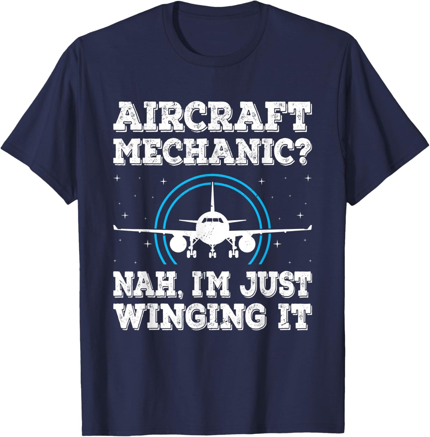 Nah I'm Just Winging It Funny Aircraft Mechanic T-Shirt - T-Shirt | Navy