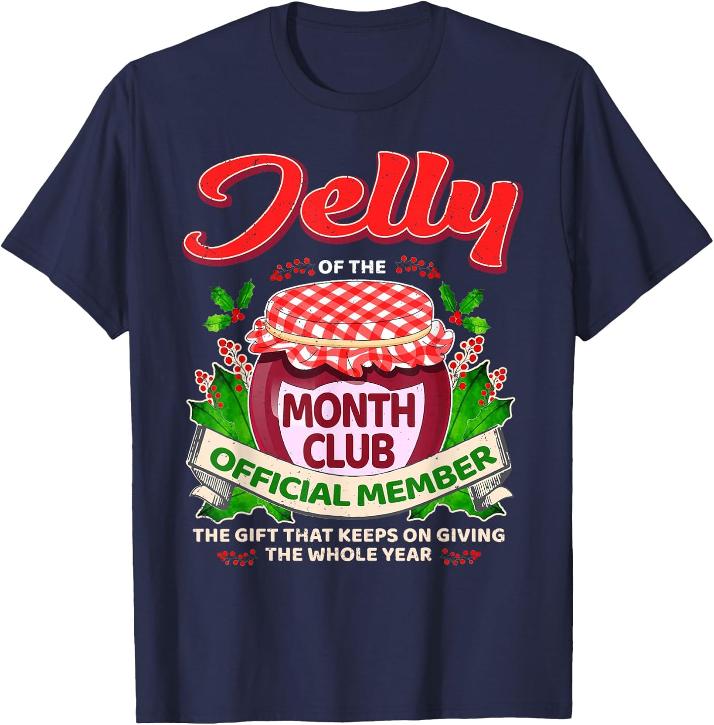 Christmas Jelly Of The Month Club Official Member Funny Xmas T-Shirt - T-Shirt | Navy
