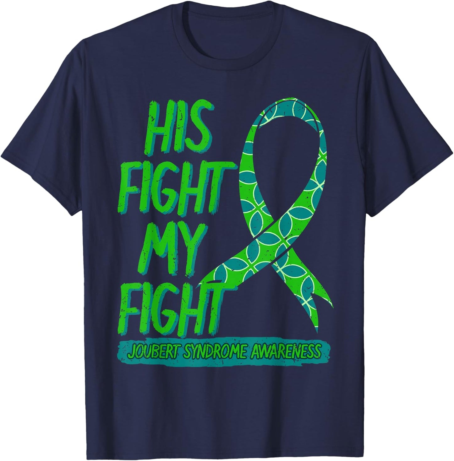 His Fight Is My Fight Joubert Syndrome Awareness Ribbon JS T-Shirt - T-Shirt | Navy