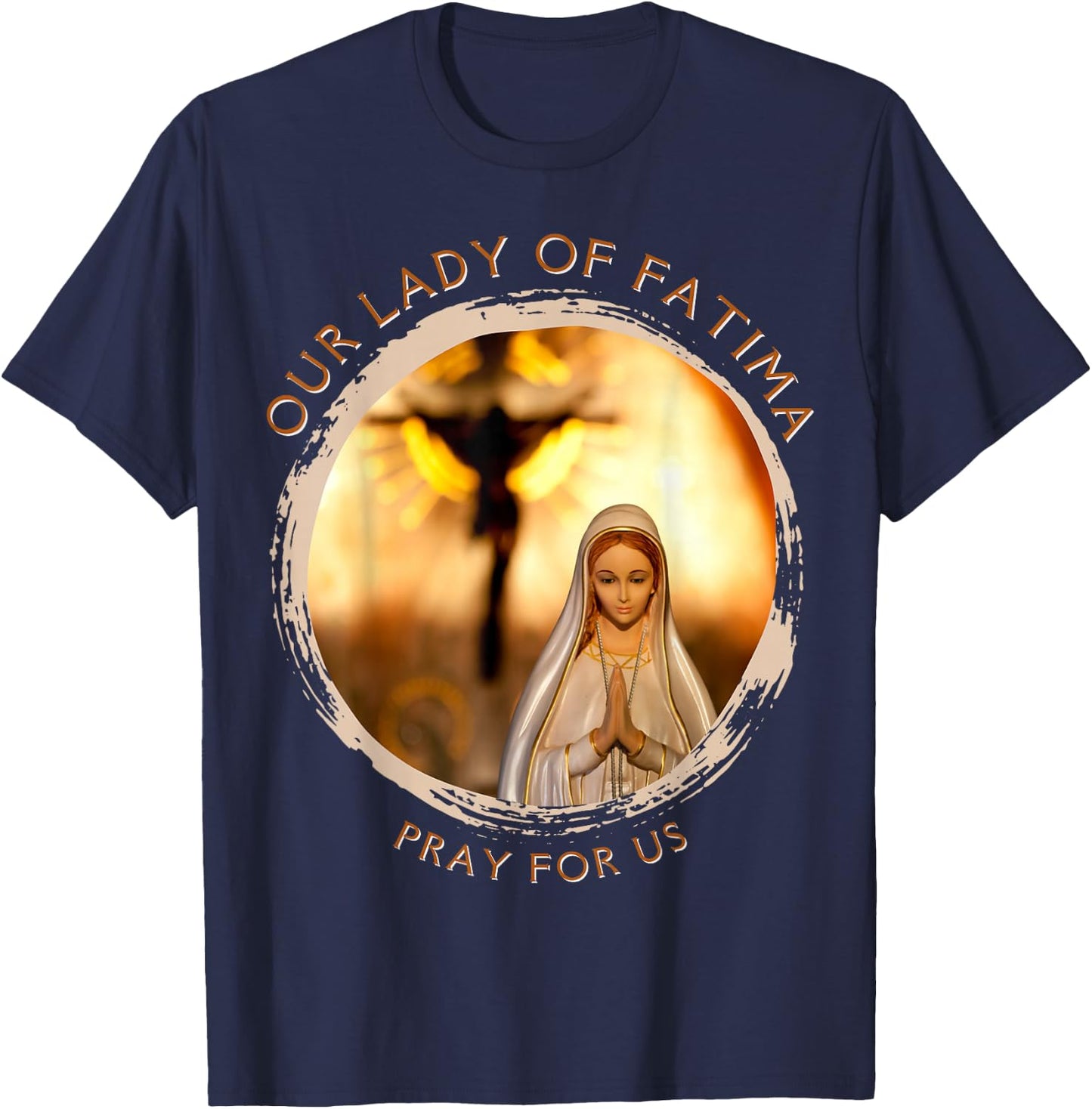 Our Lady Of Fatima Blessed Mother Mary Catholic Marian Quote T-Shirt - T-Shirt | Navy