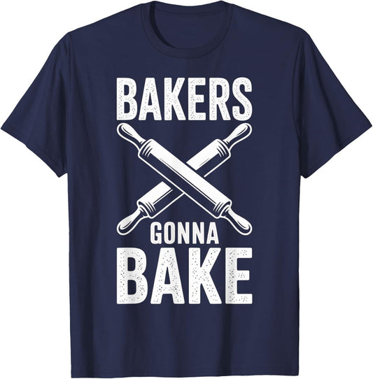 Bakers Gonna Bake Funny Baking Humor Quote T-Shirt - T-Shirt | Navy