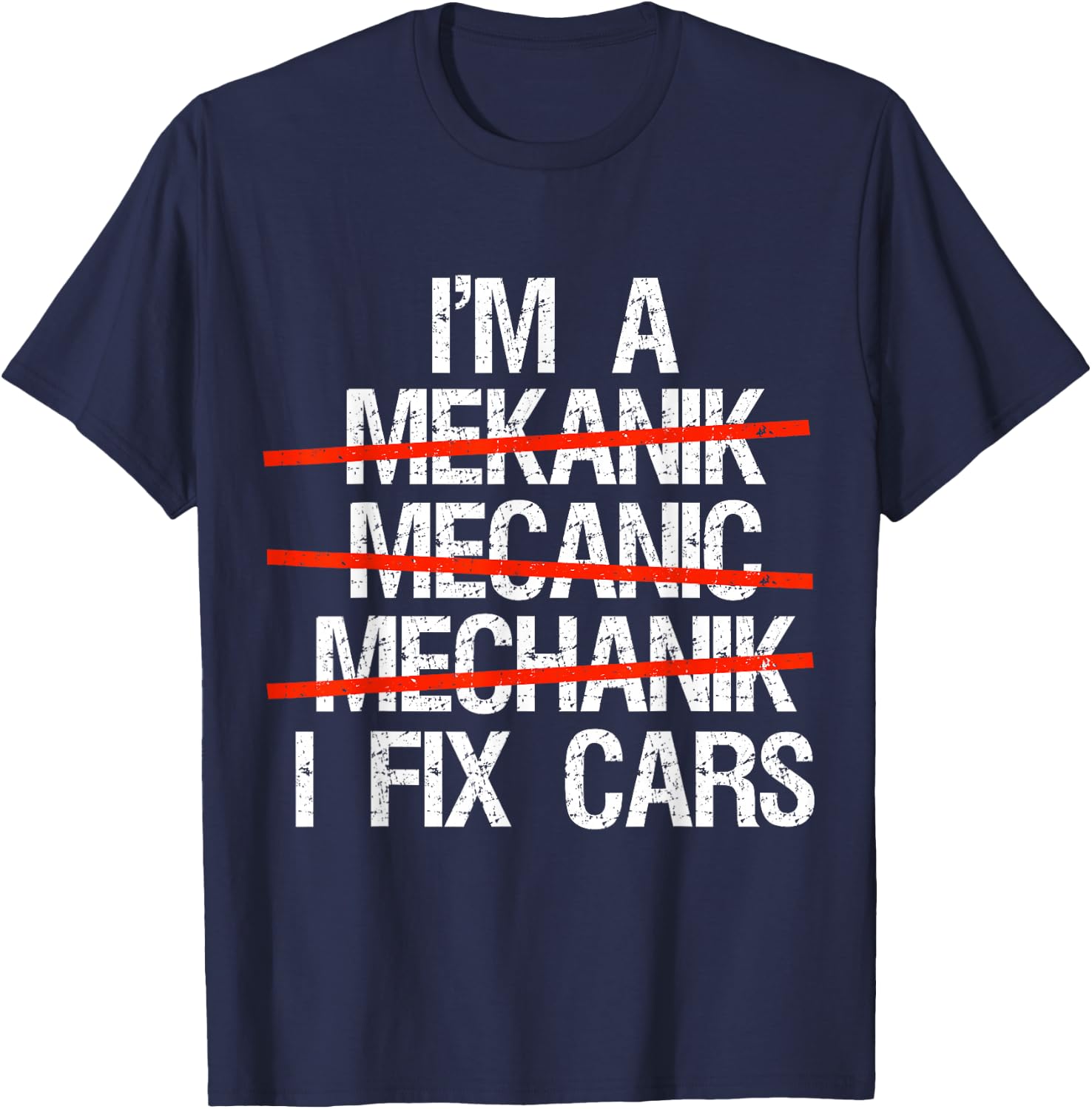 I Am A Mechanic I Fix Cars Auto Repairman Funny Car Mechanic T-Shirt - T-Shirt | Navy
