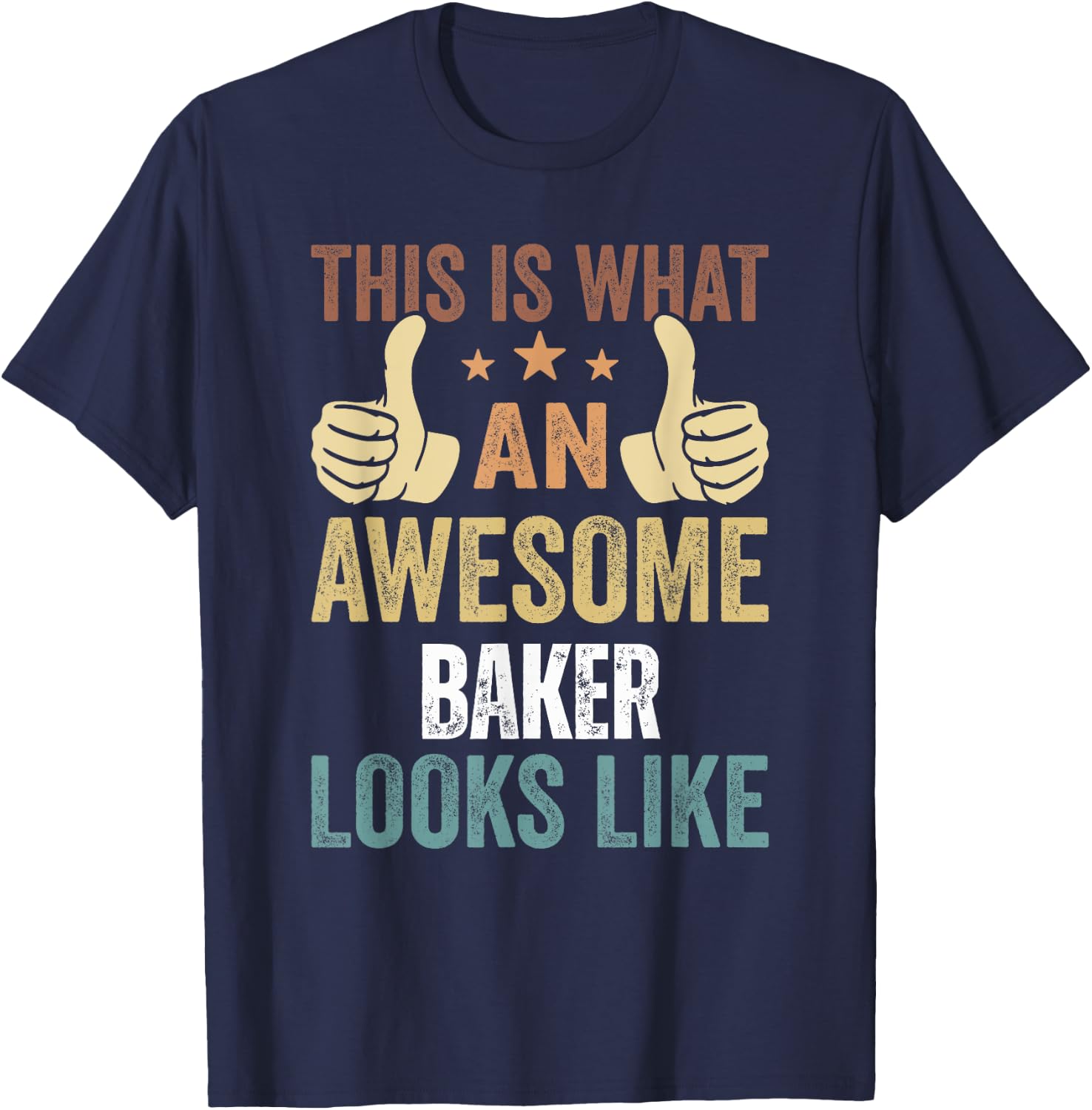 This Is What An Awesome Baker Looks Like T-Shirt - T-Shirt | Navy