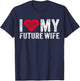 I Love My Future Wife Marriage Fiance Groom Wedding Vintage T-Shirt - T-Shirt | Navy
