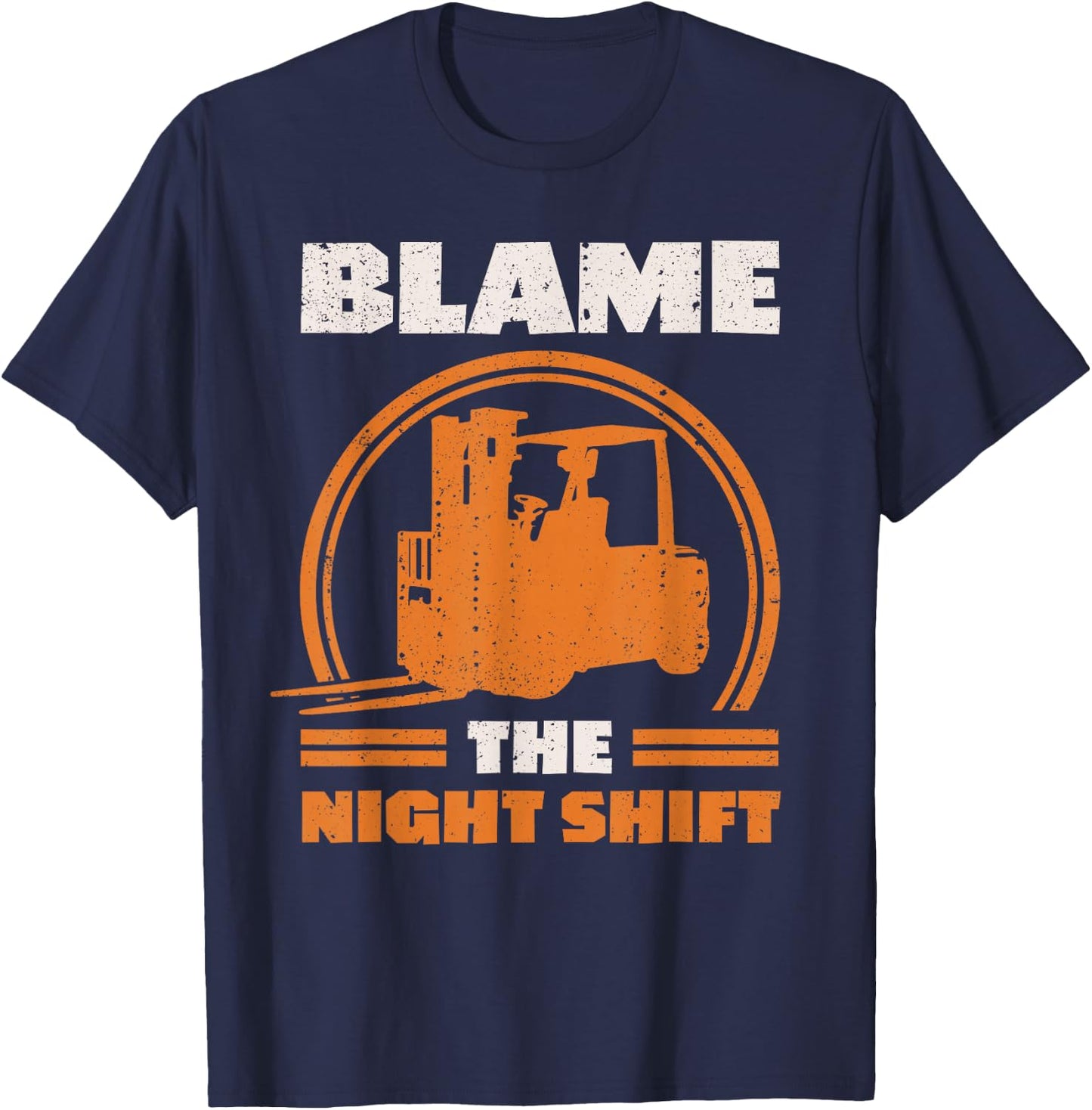 Blame The Night Shift Forklift Operator T-Shirt - T-Shirt | Navy