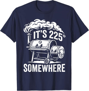 It's 225 Somewhere Funny BBQ Smoker Grill Quote T-Shirt - T-Shirt | Navy