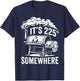 It's 225 Somewhere Funny BBQ Smoker Grill Quote T-Shirt - T-Shirt | Navy