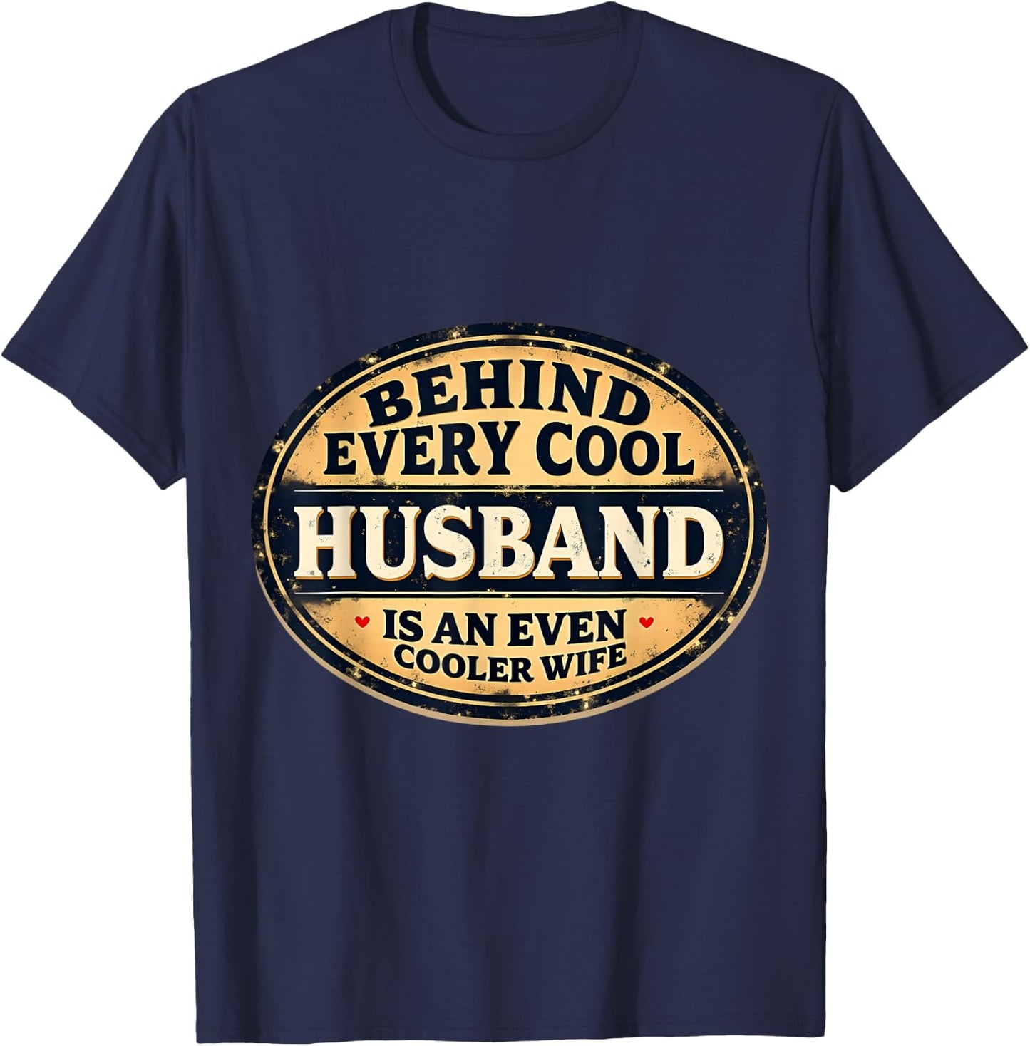 Behind Every Cool Husband Is An Even Cooler Wife Funny Joke T-Shirt - T-Shirt | Navy