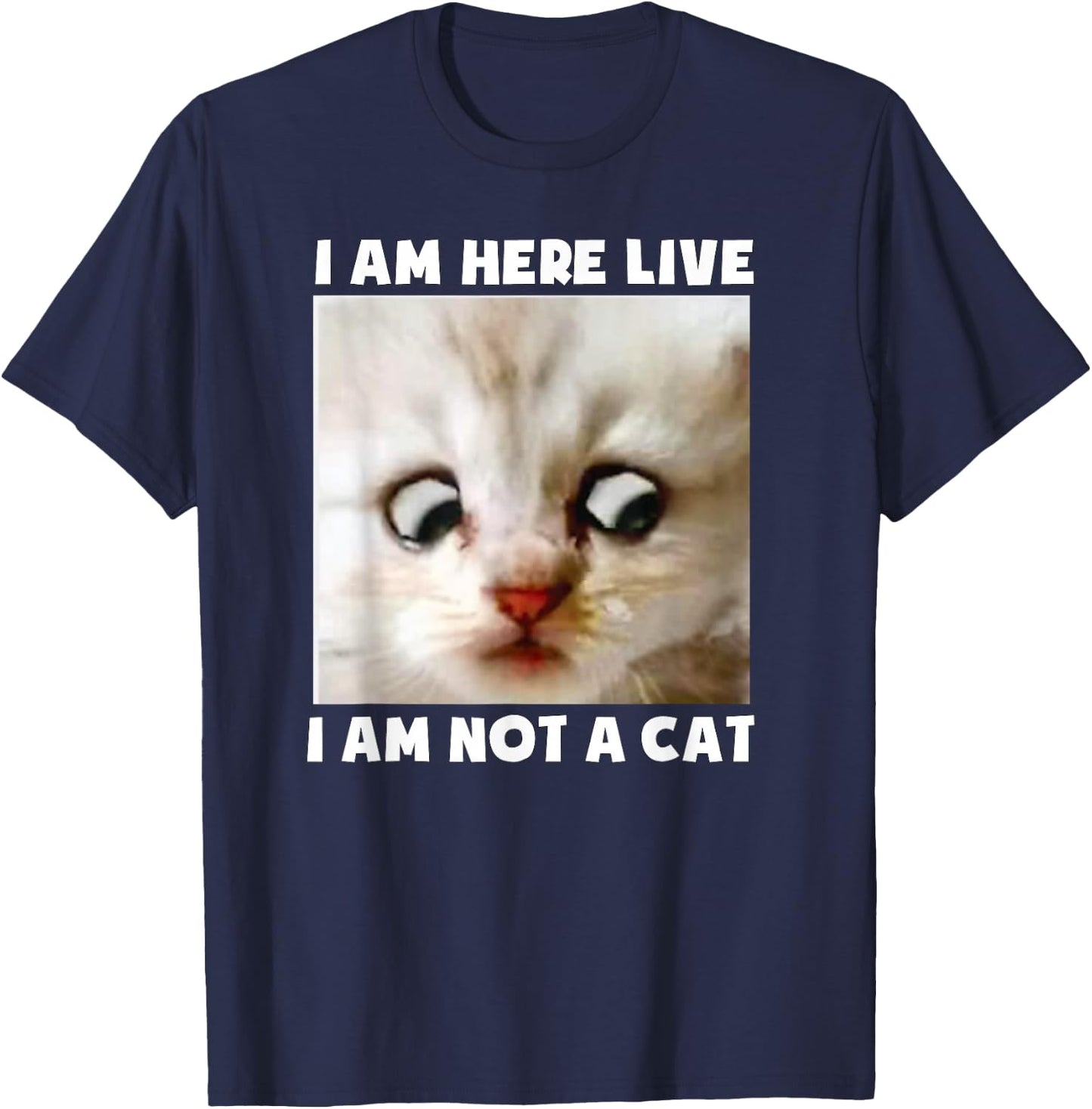 I Am Here Live I Am Not A Cat Funny Lawyer Cat Meme T-Shirt - T-Shirt | Navy
