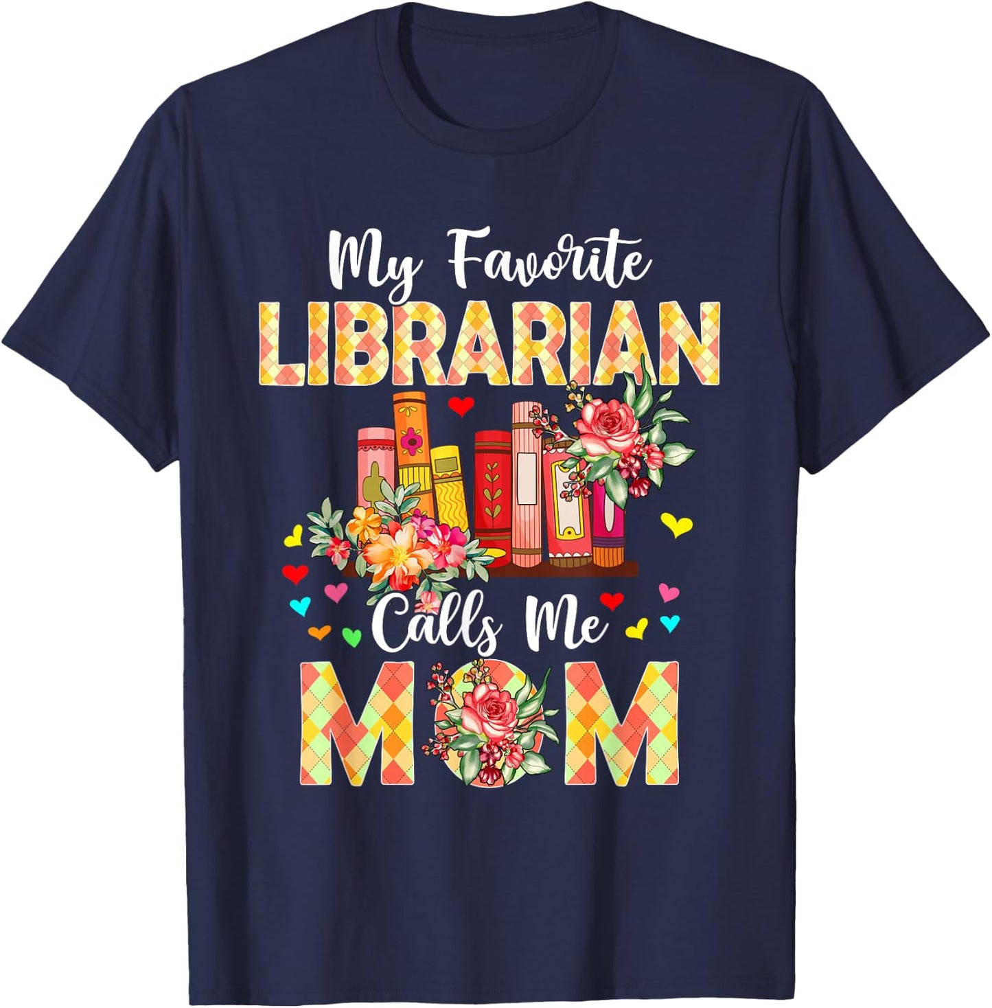 My Favorite Librarian Calls Me Mom Mother's Day Proud Job T-Shirt - T-Shirt | Navy