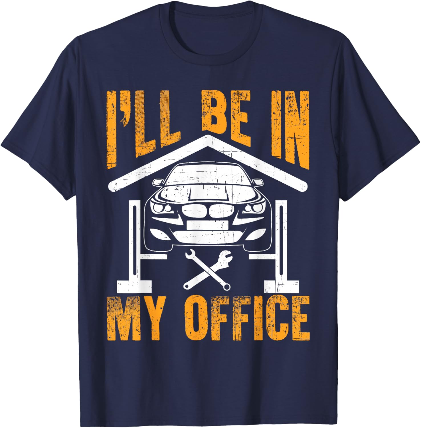 I'll Be In My Office Funny Auto Mechanic Garage Car Mechanic T-Shirt - T-Shirt | Navy