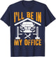 I'll Be In My Office Funny Auto Mechanic Garage Car Mechanic T-Shirt - T-Shirt | Navy