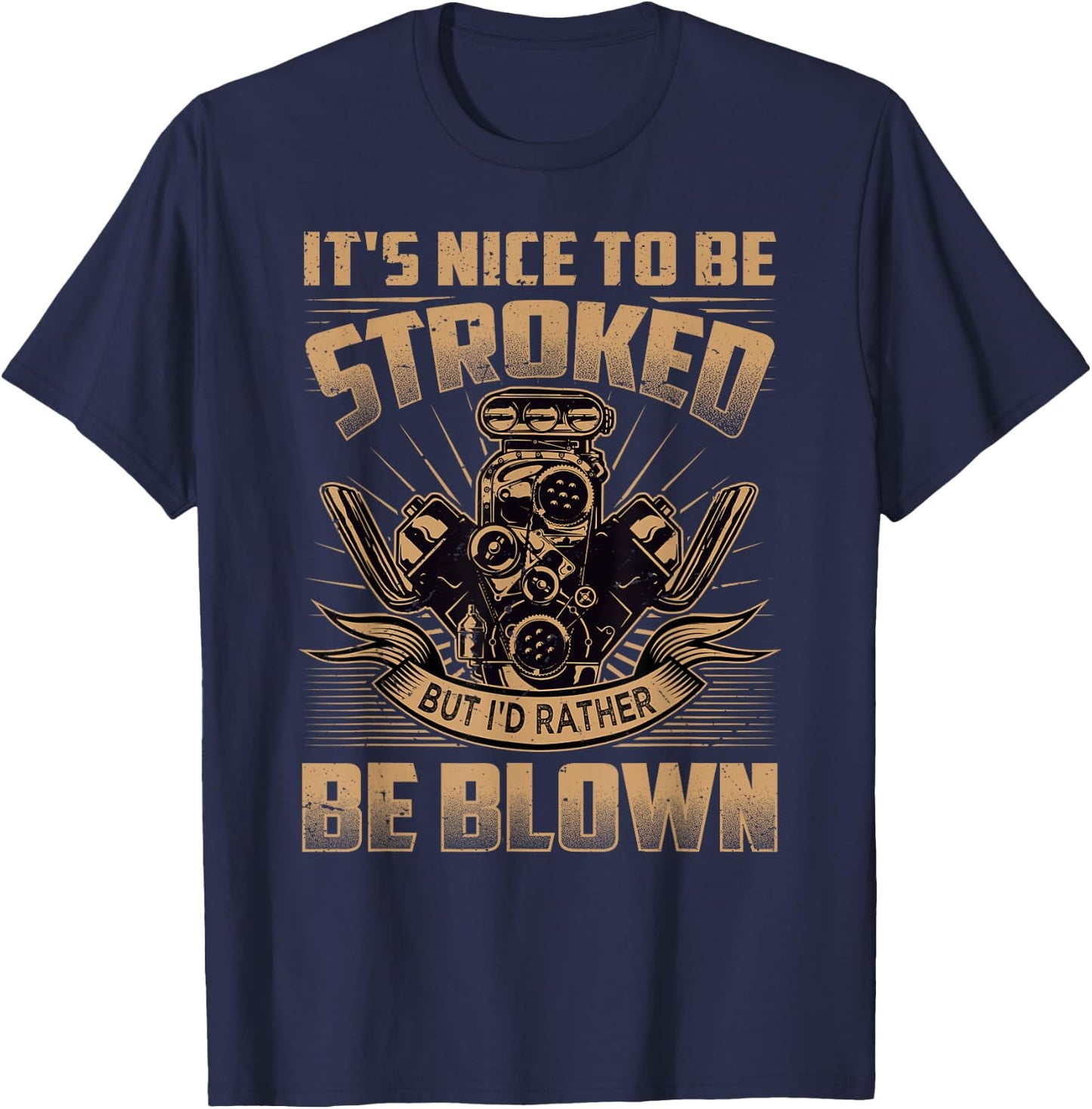 It's Nice To Be Stroked But I'd Rather Be Blown - Mechanic T-Shirt - T-Shirt | Navy