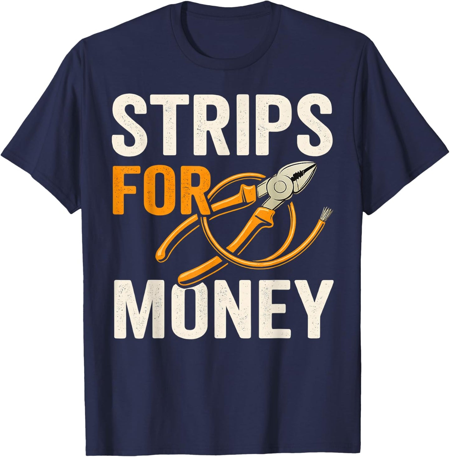 Funny Electrician Strips For Money Wire Stripping Pun Work T-Shirt - T-Shirt | Navy