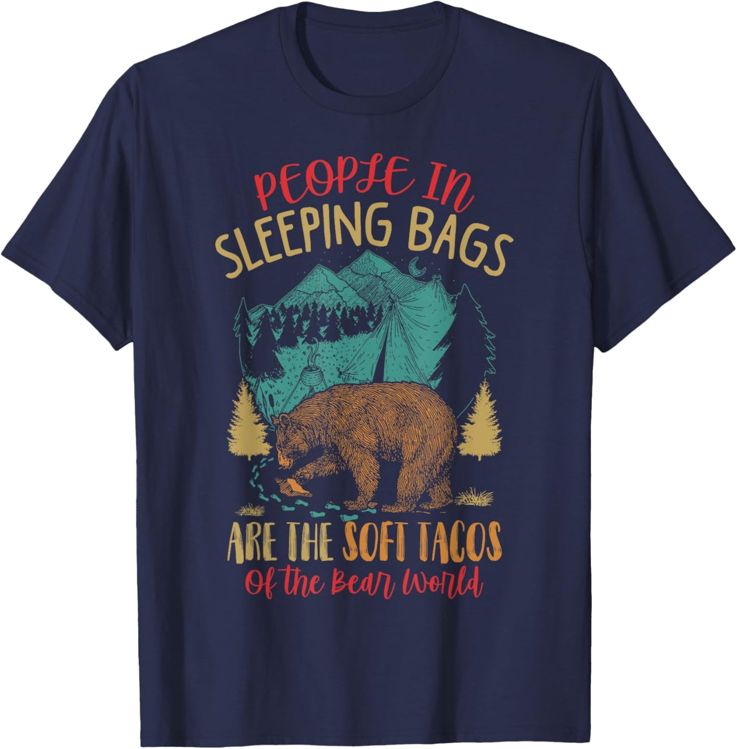People In Sleeping Bags Are The Soft Tacos Of The Bear World T-Shirt - T-Shirt | Navy
