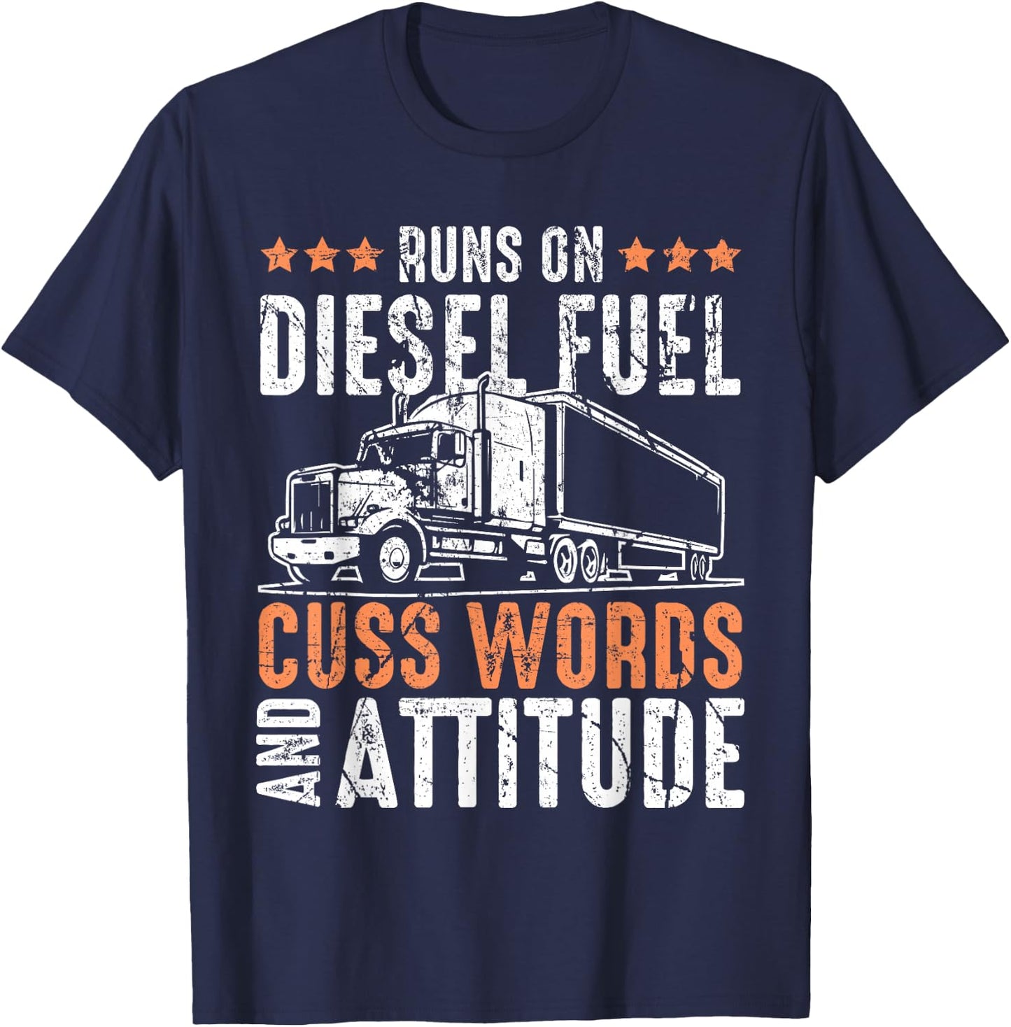 Runs On Diesel Fuel Cusswords And Attitude Trucker T-Shirt - T-Shirt | Navy