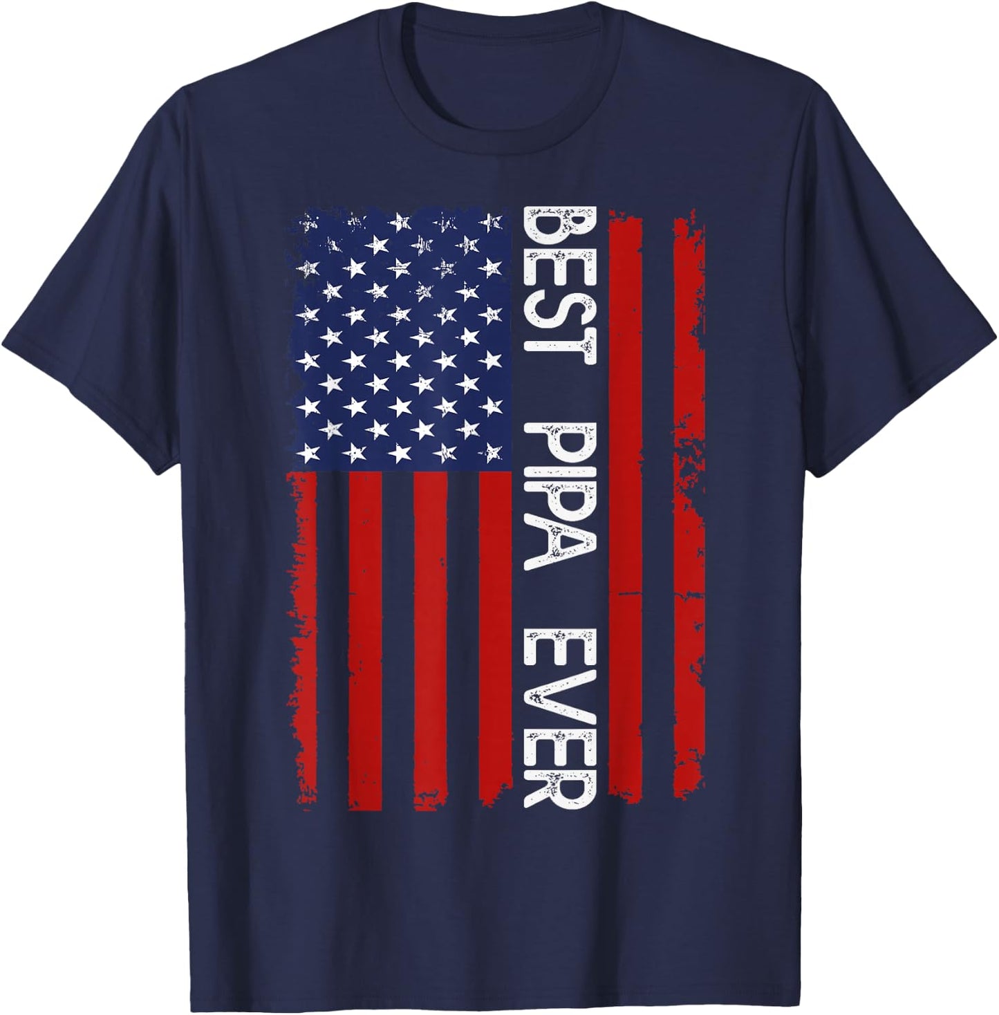 Best PIPA Ever Vintage American Flag Fathers Day T-Shirt - T-Shirt | Navy