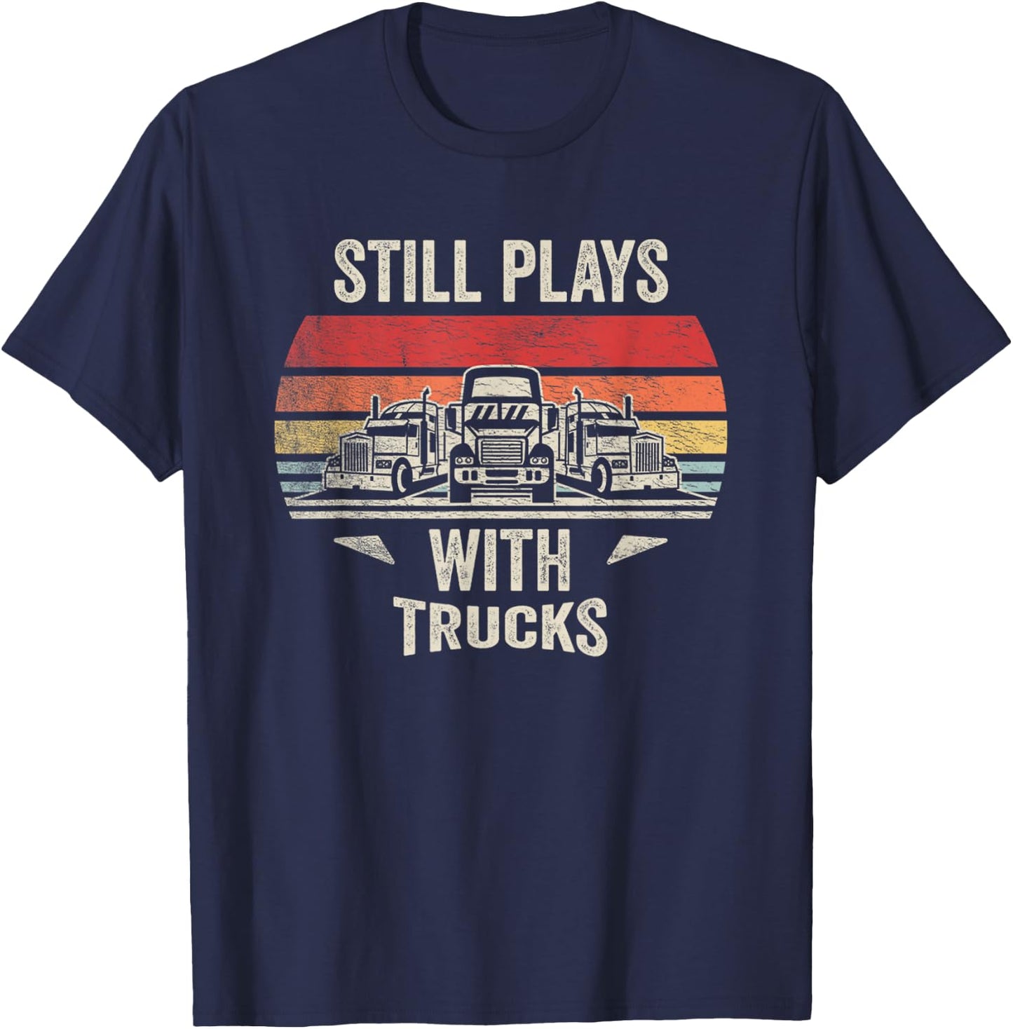 Vintage Still Plays With Trucks Funny Trucker Classic Truck T-Shirt - T-Shirt | Navy