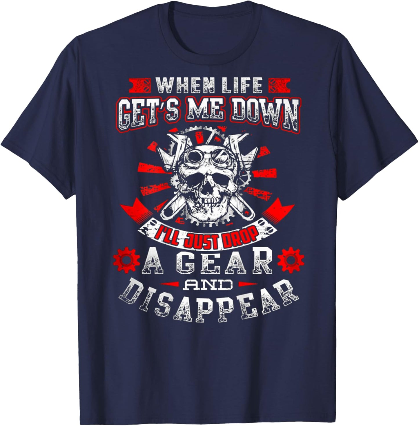 Drop Gear And Disappear - Mechanic!! Best Shirt T-Shirt - T-Shirt | Navy