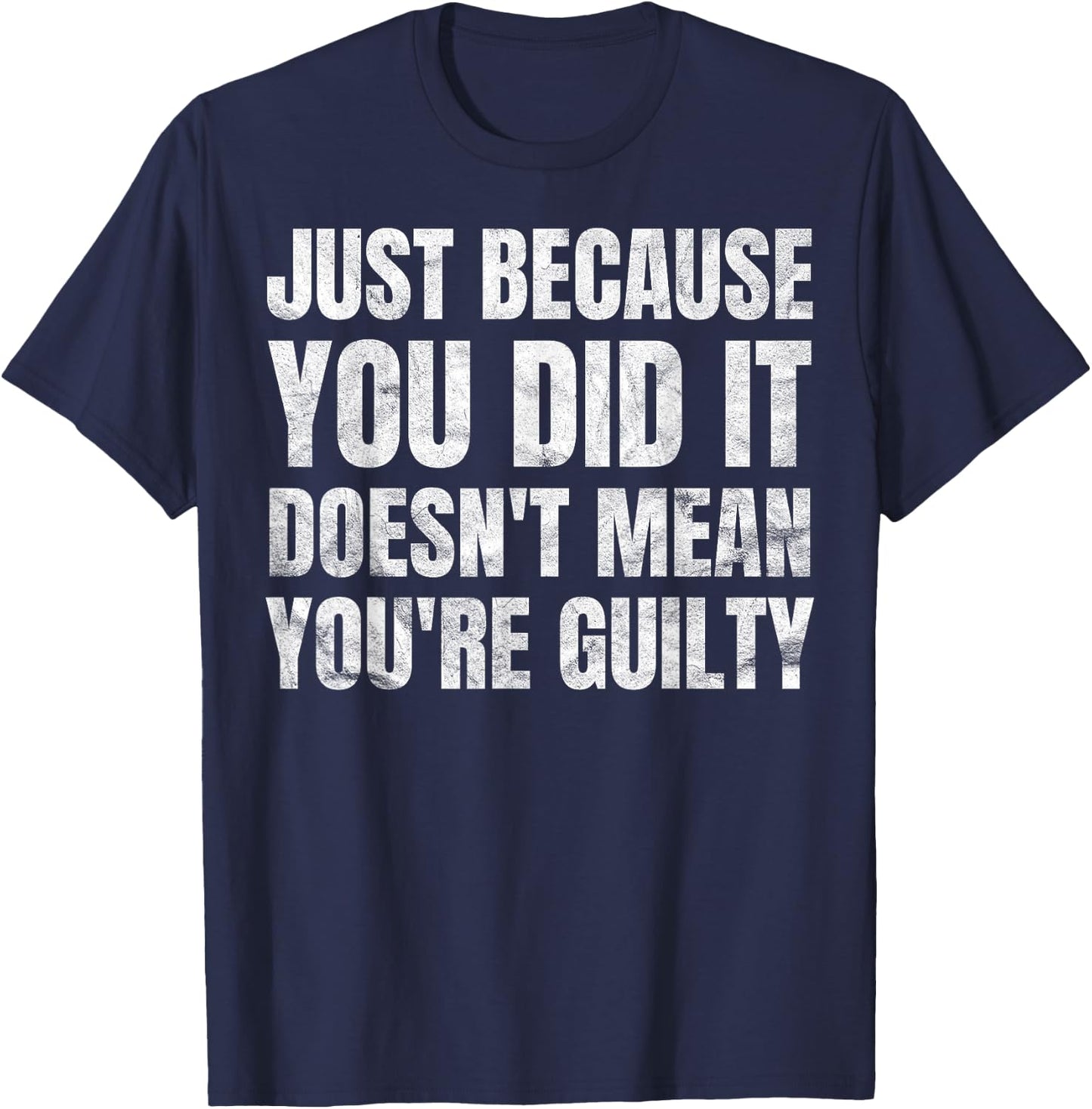 Funny Lawyer, Just Because You Did It Funny Lawyer T-Shirt - T-Shirt | Navy