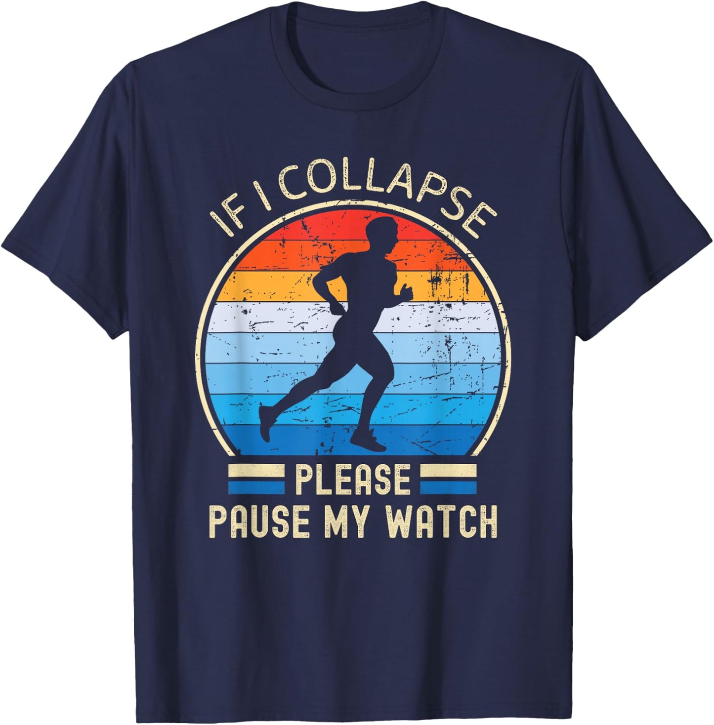 If I Collapse Pause My Watch Running marathon marathoner T-Shirt - T-Shirt | Navy