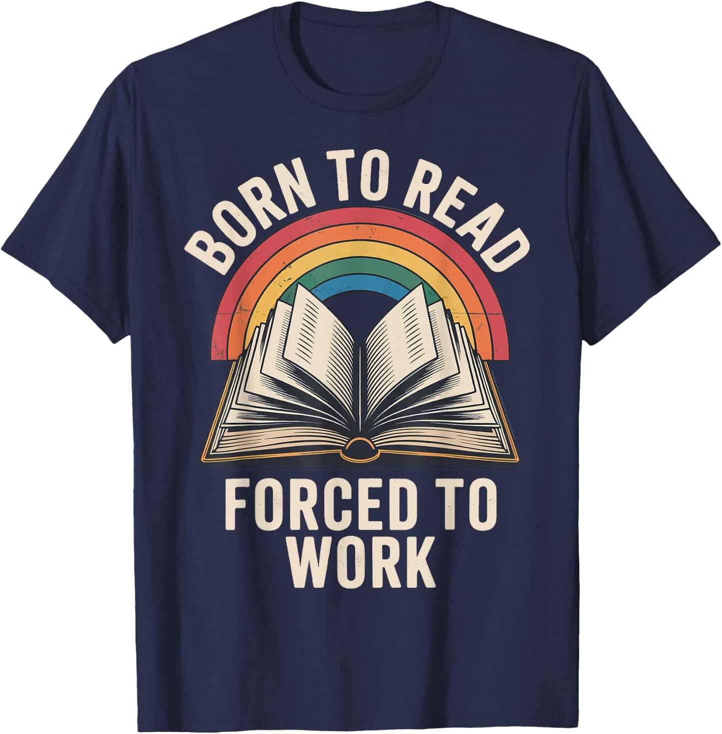 Born To Read Forced To Work T-Shirt - T-Shirt | Navy