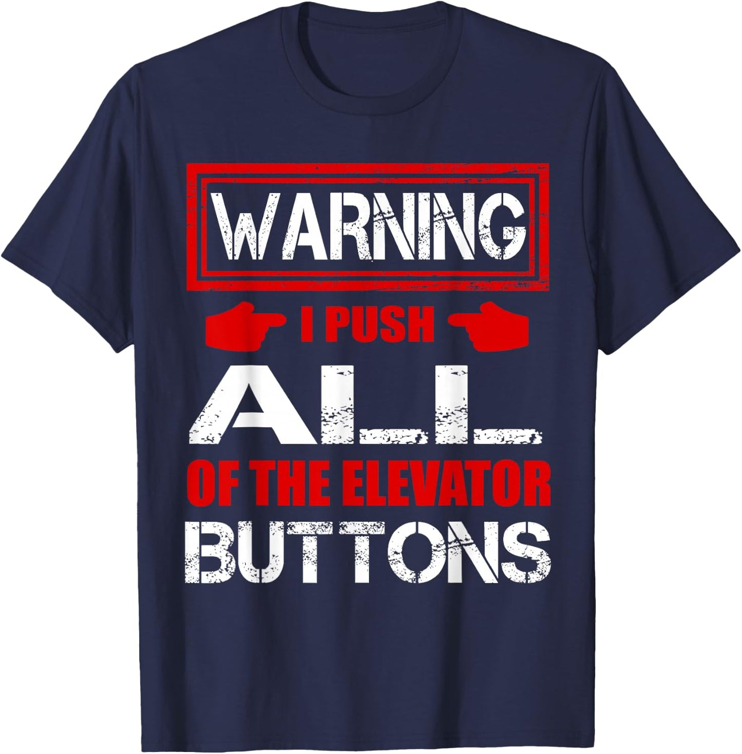 Warning I Push ALL Of The Elevator Buttons Shirt Funny T-Shirt - T-Shirt | Navy