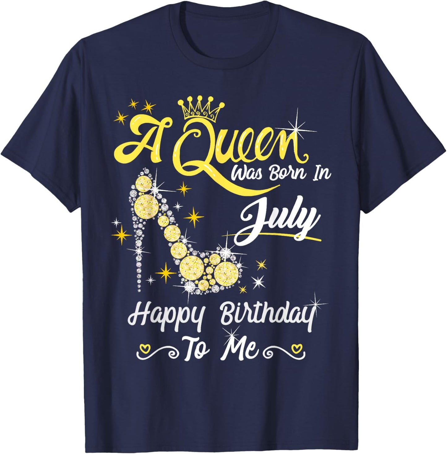A Queen was Born in July Happy Birthday To Me High Heel T-Shirt - T-Shirt | Navy