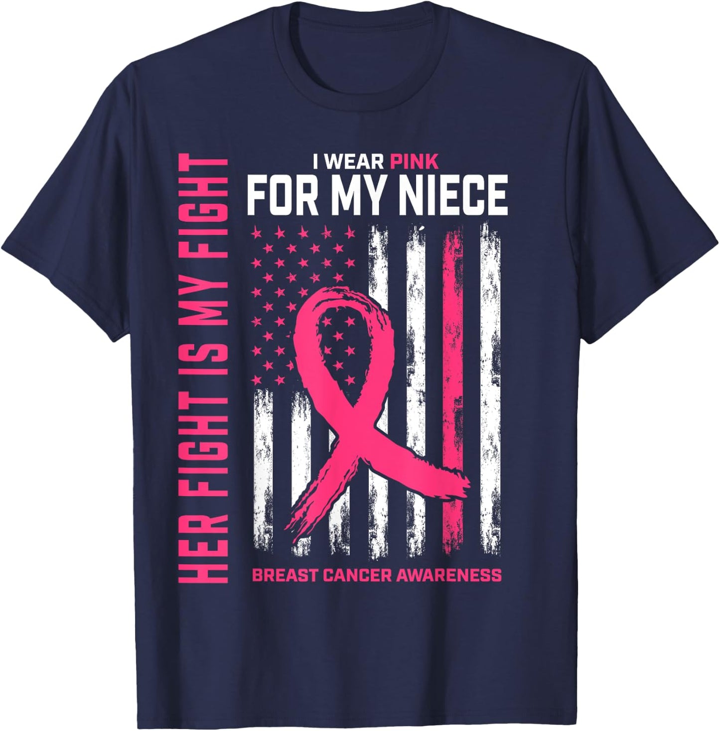 Her Fight Is My Fight I Wear Pink Niece Breast Cancer Flag T-Shirt - T-Shirt | Navy