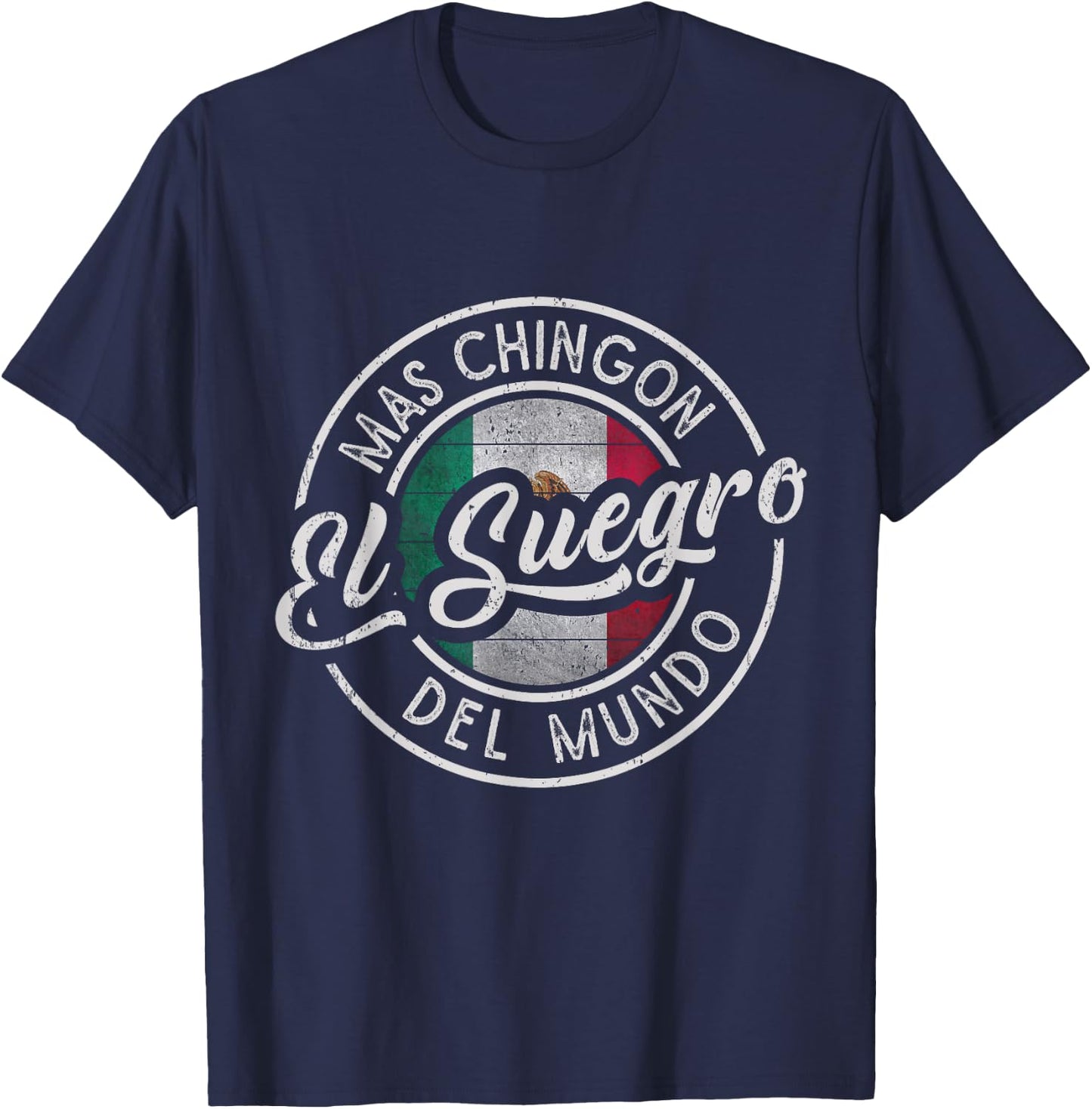 El Suegro Mas Chingón Del Mundo Mexican Father-in-law T-Shirt - T-Shirt | Navy