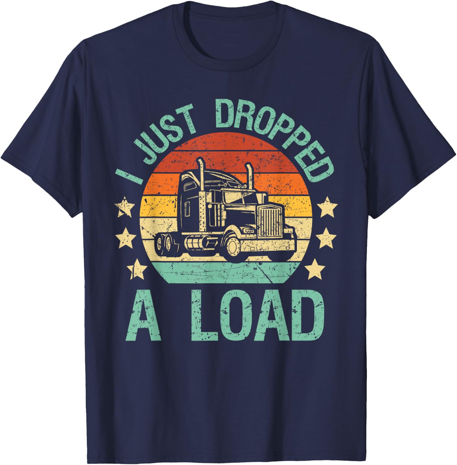 Truck driver I just dropped a load Truckdriver Retro Trucker T-Shirt - T-Shirt | Navy