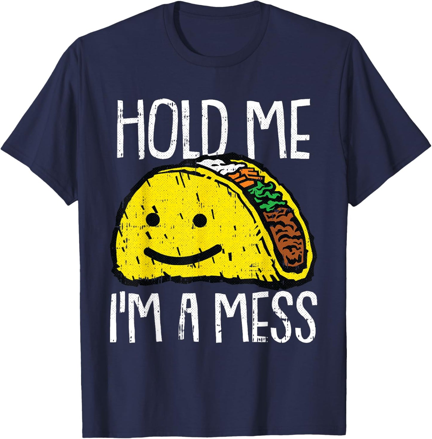 Hold Me Im A Mess Lazy Halloween Costume Taco Mexican Food T-Shirt - T-Shirt | Navy