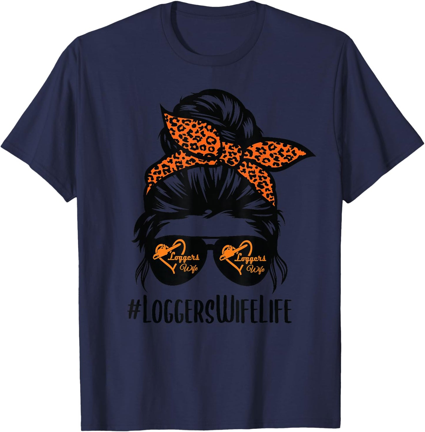 Loggers Wife Life messy bun hair glasses Proud Logger Wife T-Shirt - T-Shirt | Navy