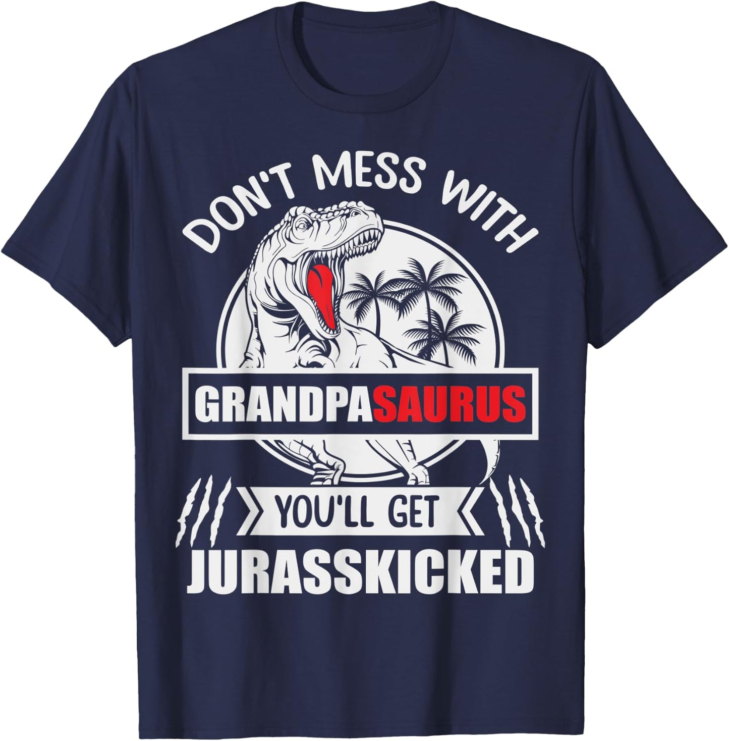 Popop: Don't Mess With Grandpasaurus You'll Get Jurasskicked T-Shirt - T-Shirt | Navy