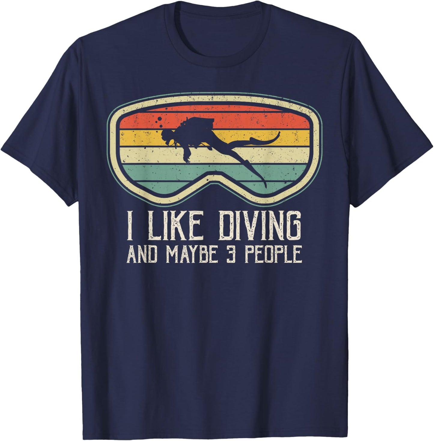I Like Diving And Maybe 3 People Distressed Scuba Diver Dive T-Shirt - T-Shirt | Navy