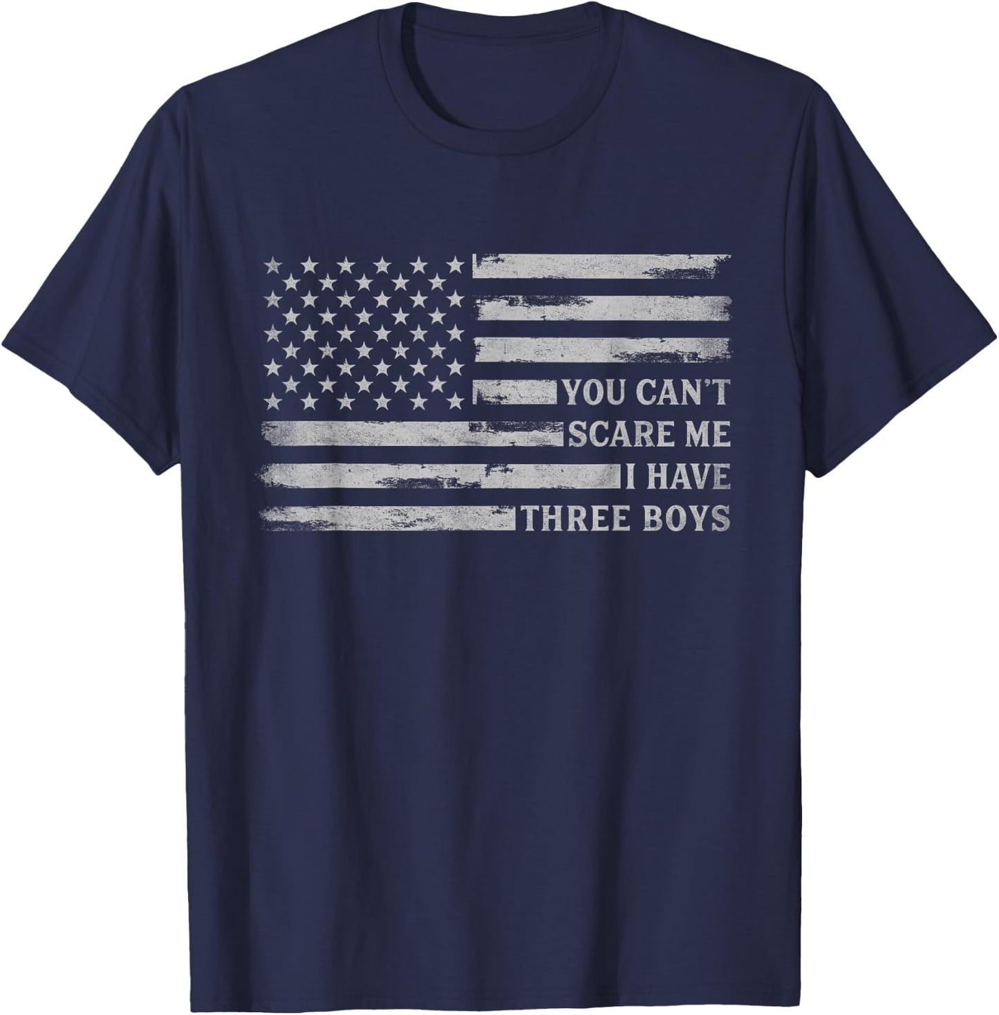You Can't Scare Me I Have Three Boys Father's Day Grey Flag T-Shirt - T-Shirt | Navy